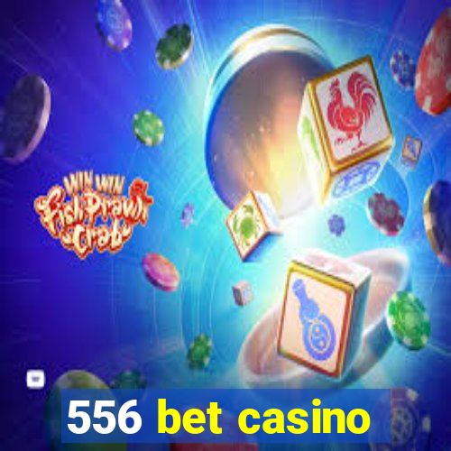 556 bet casino